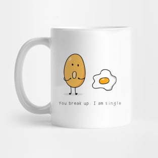 You break up. I am single Mug